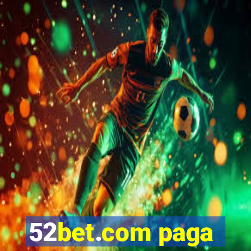 52bet.com paga